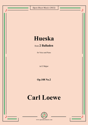 Loewe-Hueska,in E Major,Op.108 No.2,from 2 Balladen,for Voice and Piano