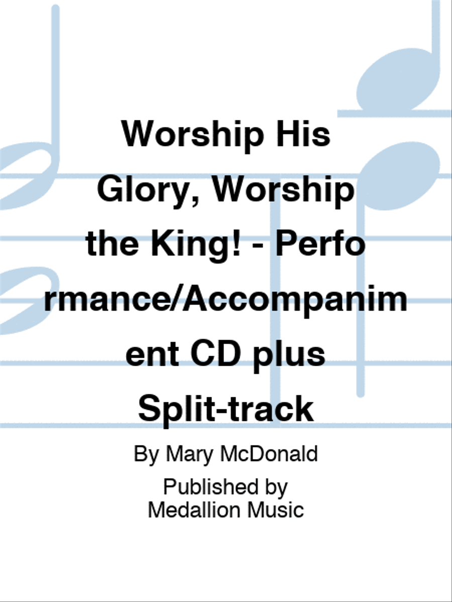 Worship His Glory, Worship the King! - Performance/Accompaniment CD plus Split-track Choir scores gallery preview page 1