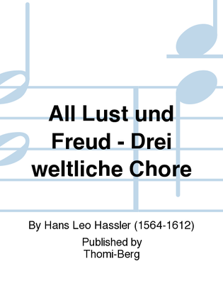 All Lust und Freud - Drei weltliche Chore