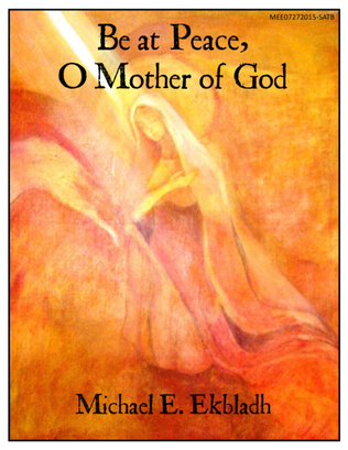 Be at Peace, O Mother of God