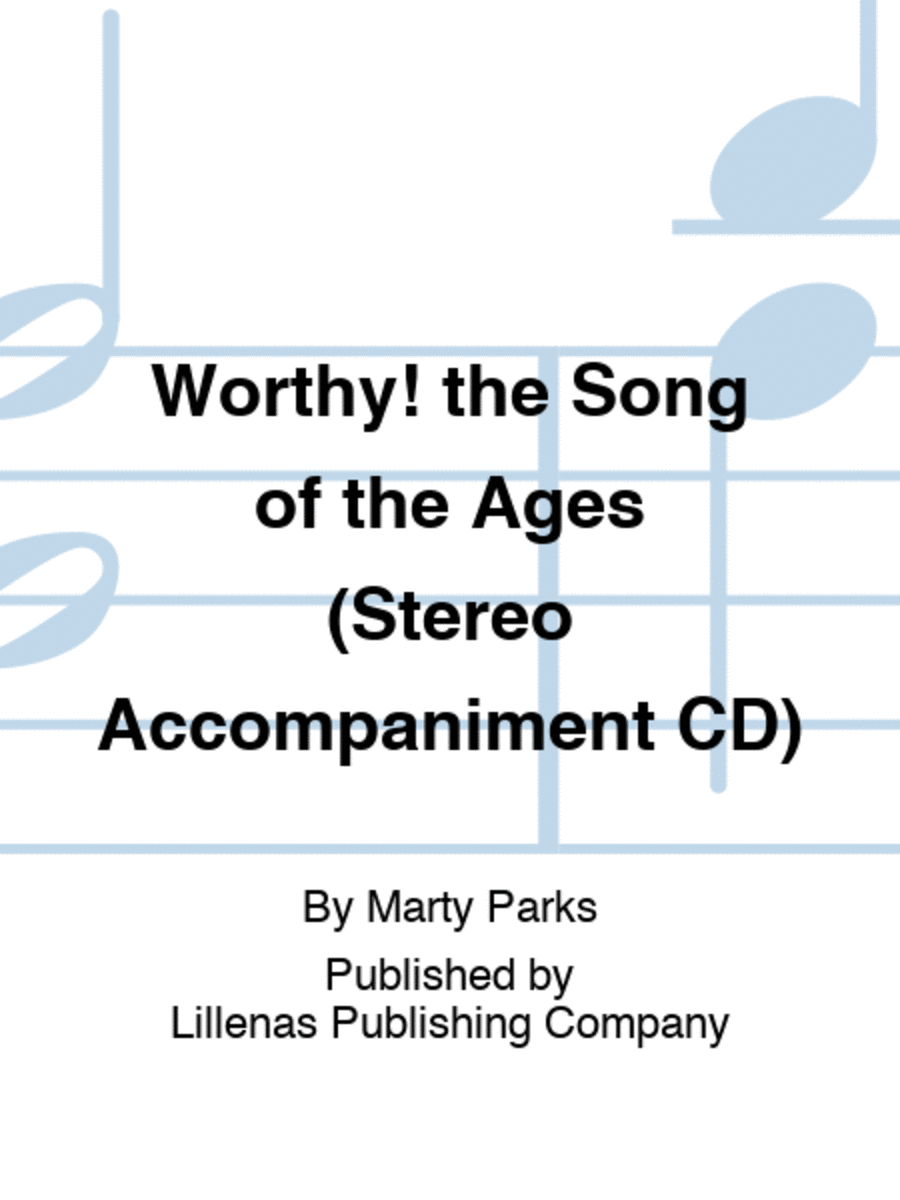 Worthy! the Song of the Ages (Stereo Accompaniment CD)
