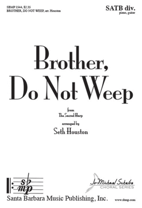 Brother, Do Not Weep - SATB divisi Octavo