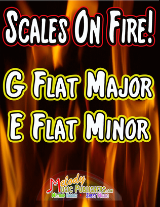 Scales On Fire in G Flat Major and E Flat Minor