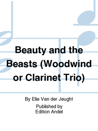 Beauty and the Beasts (Woodwind or Clarinet Trio)