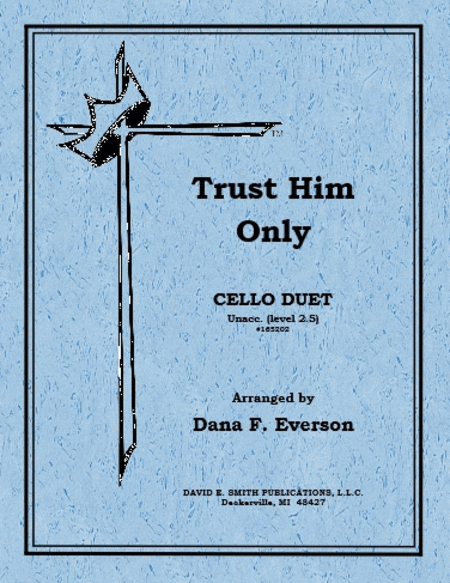Trust Him Only (Unacc.)