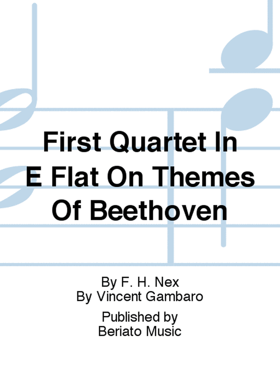 First Quartet In E Flat On Themes Of Beethoven