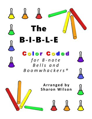 Book cover for The B-I-B-L-E for 8-note Bells and Boomwhackers® (with Color Coded Notes)