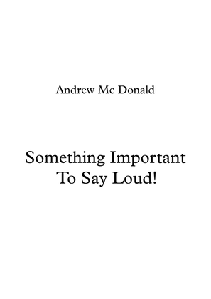 Something Important To Say Loud!