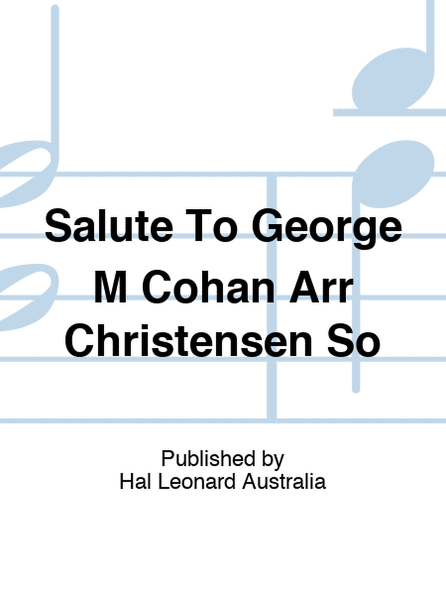 Salute To George M Cohan Arr Christensen So