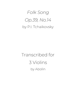 Tchaikovsky: Folk Song, Op.39, No.14 - for Violin Trio