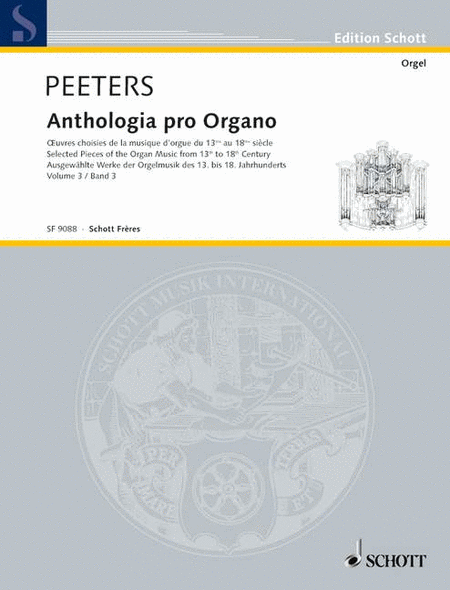Anthologia Pro Organo: Selected Pieces 13th-18th Century Organ Solo Vol. 3