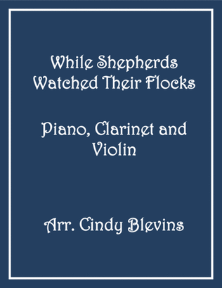 Book cover for While Shepherds Watched Their Flocks, for Piano, Clarinet and Violin