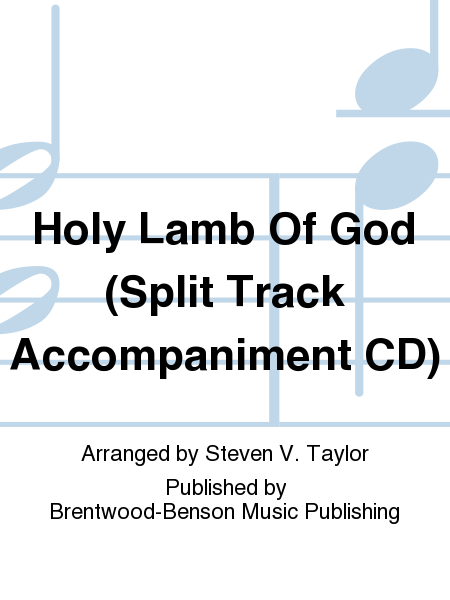Holy Lamb Of God (Split Track Accompaniment CD)