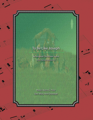 To Be Like Joseph - an original Christmas hymn