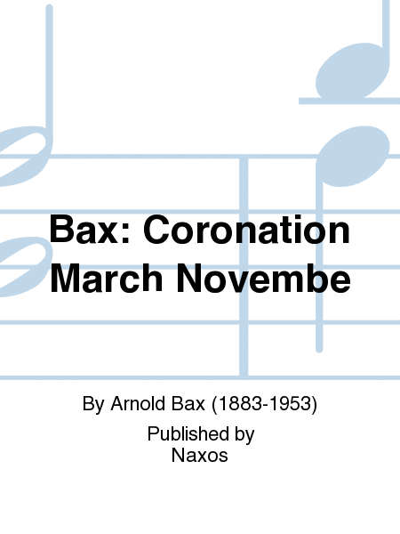 Bax: Coronation March Novembe