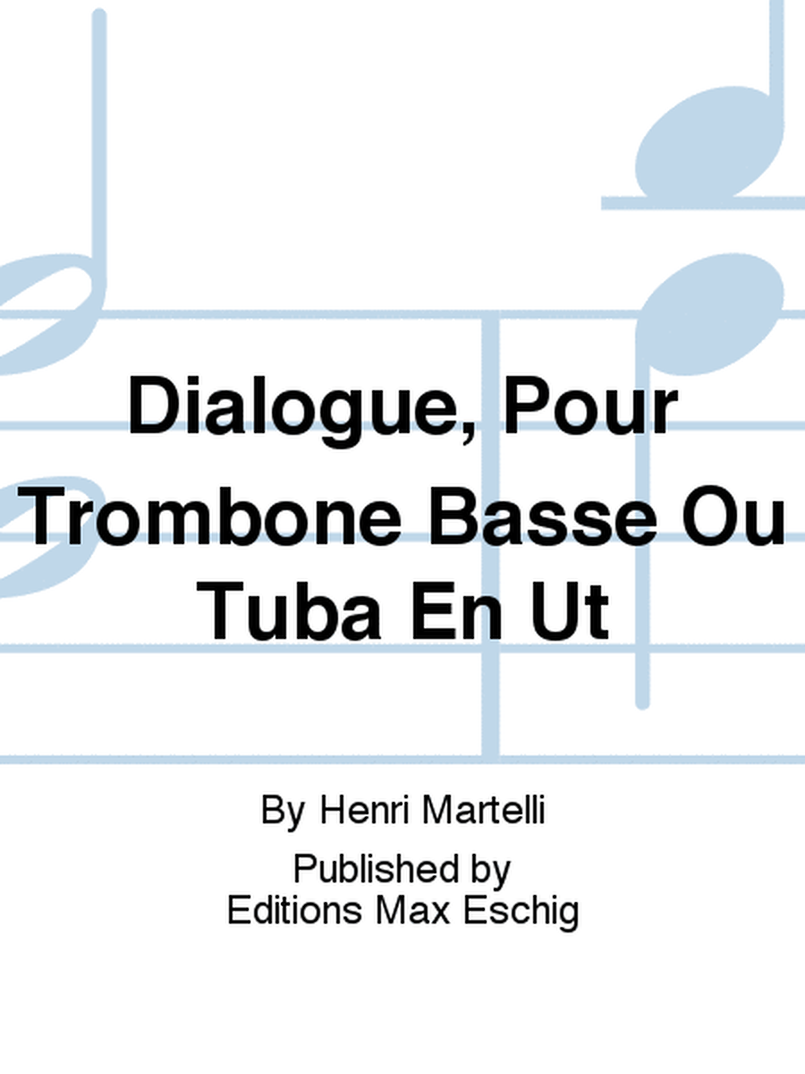Dialogue, Pour Trombone Basse Ou Tuba En Ut