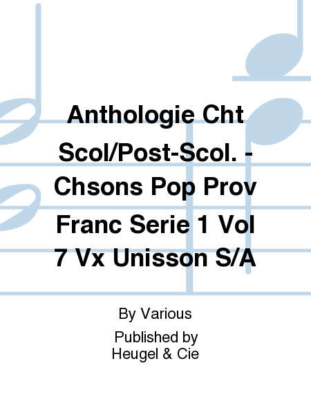 Anthologie Cht Scol/Post-Scol. - Chsons Pop Prov Franc Serie 1 Vol 7 Vx Unisson S/A