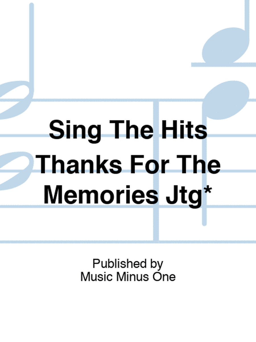 Sing The Hits Thanks For The Memories Jtg*