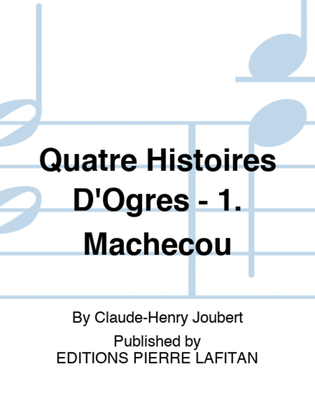 Quatre Histoires D'Ogres - 1. Mâchecou
