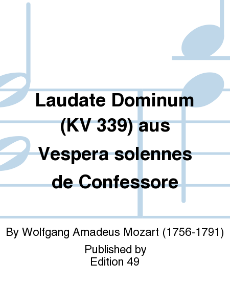 Laudate Dominum (KV 339) aus Vespera solennes de Confessore