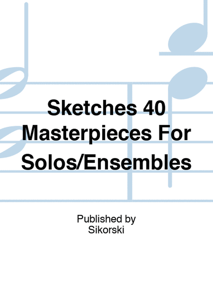 Sketches 40 Masterpieces For Solos/Ensembles