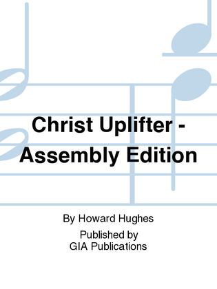 Christ Uplifted - Assembly edition