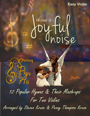 Book cover for Make a Joyful Noise: 12 Popular Hymns and Their Mash-ups for Two Violins