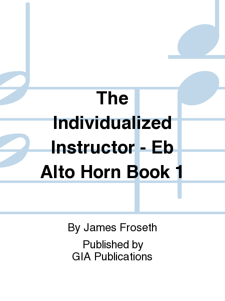 The Individualized Instructor: Book 1 - E-flat Alto Horn