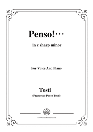 Tosti-Penso! In c sharp minor,for Voice and Piano