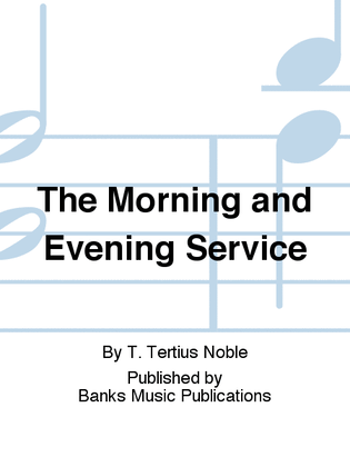 The Morning and Evening Service