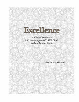 Excellence: A Choral Dialectic for Unaccompanied SATB Choir and an Animal Choir