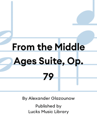 From the Middle Ages Suite, Op. 79