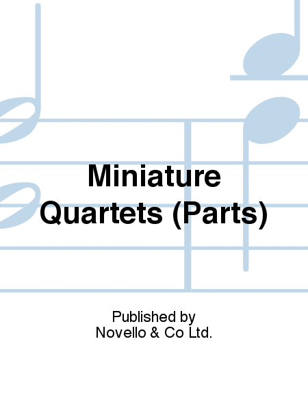 Miniature Quartets (Parts)