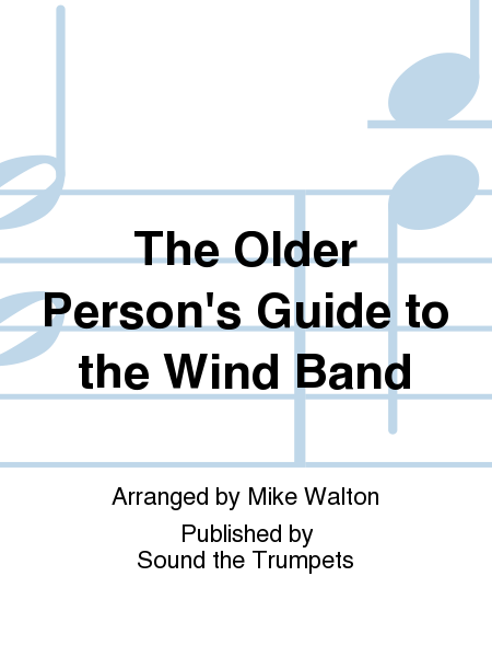 The Older Person's Guide to the Wind Band