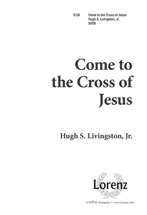 Come to the Cross of Jesus