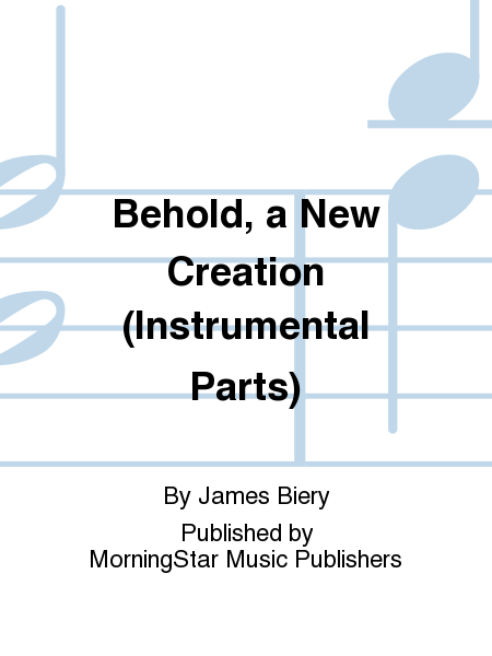 Behold, a New Creation (Instrumental Parts)