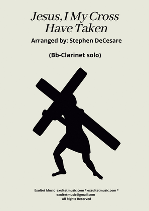 Book cover for Jesus, I My Cross Have Taken (Bb-Clarinet solo and Piano)