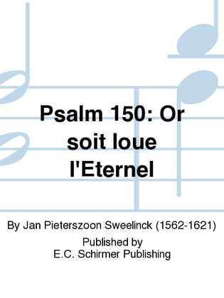 Psalm 150: Or soit loue l'Eternel (Now Praise the Lord)