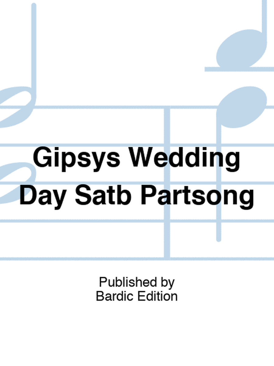Gipsys Wedding Day Satb A Cappella (Min 10)