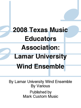 Book cover for 2008 Texas Music Educators Association: Lamar University Wind Ensemble
