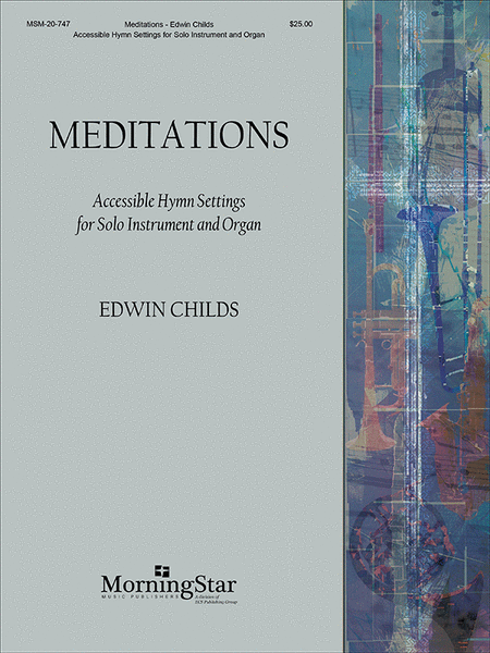 Meditations: Accessible Hymn Settings for Solo Instrument and Organ