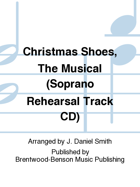 Christmas Shoes, The Musical (Soprano Rehearsal Track CD)