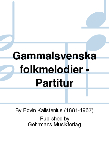 Gammalsvenska folkmelodier - Partitur