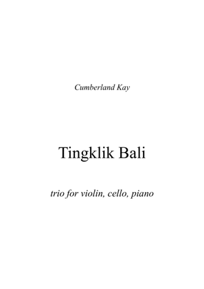 Tingklik Bali (trio for violin, cello, piano)