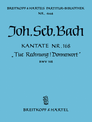 Cantata BWV 168 "Tue Rechnung! Donnerwort"