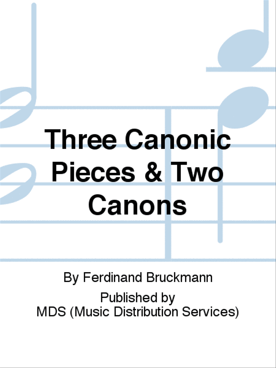 Three Canonic Pieces & Two Canons