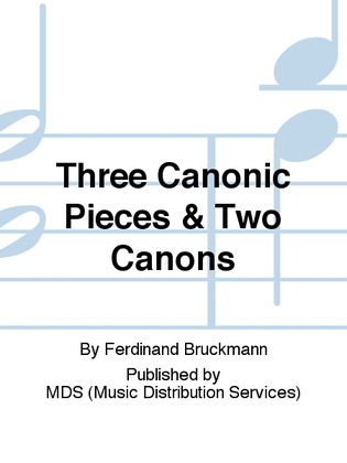 Three Canonic Pieces & Two Canons