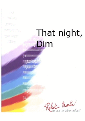 That Night, Dim