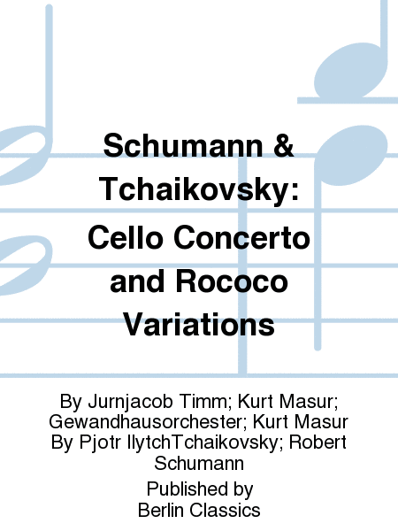 Schumann & Tchaikovsky: Cello Concerto and Rococo Variations