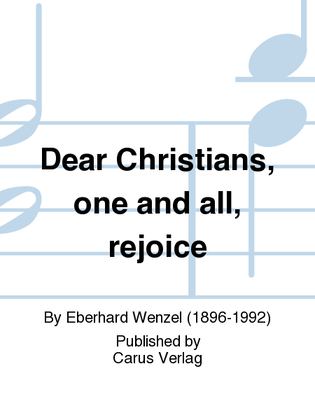 Dear Christians, one and all, rejoice (Nun freut euch, lieben Christen g'mein)
